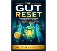 The Gut Reset: Healing Your Microbiome, Ending Bloat and IBS, and Rebuilding Digestive Health from the Inside Out.