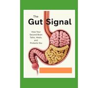 The Gut Signal: How Your Second Brain Talks, Heals, and Protects You