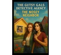 The Gutsy Gals Detective Agency: The Nosey Neighbor