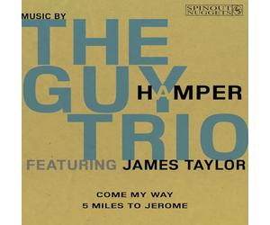 The Guy Hamper Trio Feat. James Taylor - Come My Way / 5 Miles To Jerome