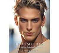 The Guy Next Door: A Handsome Coloring Adventure: Relaxation & Stress Relief Fashion Coloring Book | 50 Designs of Stylish and Fashionable Handsome Men