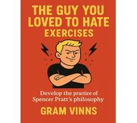 The Guy You Loved To Hate Exercises: Develop the practice of Spencer Pratt’s philosophy