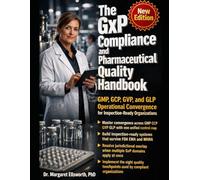 The GxP Compliance and Pharmaceutical Quality Handbook: GMP GCP GVP GLP Operational Convergence for Inspection-Ready Pharmaceutical Organizations: ... System Manual for Regulatory Audit Readiness