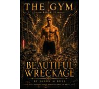 THE GYM: BOOK II: Beautiful Wreckage: 2