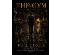 THE GYM: BOOK IV: FULL CIRCLE