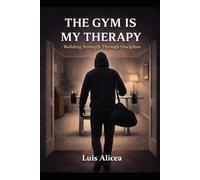 The Gym Is My Therapy: How Discipline in the Gym Builds Strength in Life