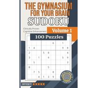 The Gymnasium For Your Brain Sudoku: Volume 1, 100 Puzzles