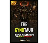The Gynotaur: Monster In The Labyrinth Of Female Supremacy (Redpilled Female Supremacy (satire))