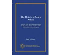 The H.A.C. in South Africa: a record of the services rendered in the South African War by members of the Honourable Artillery Company