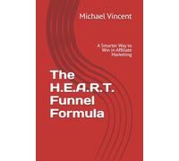 The H.E.A.R.T. Funnel Formula: A Smarter Way to Win in Affiliate Marketing