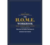 The H.O.M.E. Workbook: A Guided Companion to Who You Are Before You Know It