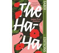 The Ha-Ha (Faber Editions): 'Radiant and powerful.’ - Claire-Louise Bennett