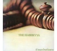 Habibiyya - If Man But Knew