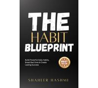 The Habit Blueprint: Build Powerful Daily Habits, Break Bad Ones & Create Lasting Success