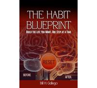 THE HABIT BLUEPRINT: Build the Life You Want, One Step at a Time