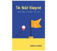 The Habit Blueprint: Small Steps to Transform Your Life (Self Helping/ Improvement Books)