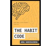 The Habit Code: How Small Steps Rewrite Your Life