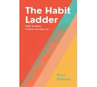 The Habit Ladder: Build Routines Without Burning Out: Scale habits gradually and keep them under pressure