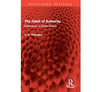 The Habit of Authority: Paternalism in British History (Routledge Revivals)