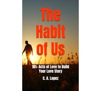 The Habit of Us: 101+ Acts of Love to Build Your Love Story