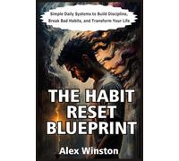 The Habit Reset Blueprint: Simple Daily Systems to Build Discipline, Break Bad Habits, and Transform Your Life (The Self-Help Transformation Series)