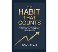 The Habit That Counts: Unlock Your Full Potential with the One Habit That Drives Success