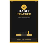 The Habit Tracker: 12 Months to Build the Life You Want | Daily Grids, Monthly Review and Weekly Check-Ins | 6 x 9
