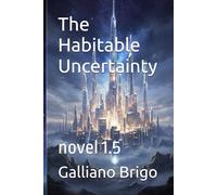 The Habitable Uncertainty: novel 1.5 (Wardens of the First Resonance Wardens)
