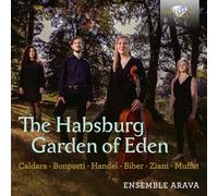 Ensemble Arava|Einat Aronstein|Sophie Wedell|Nora Matthies|Avinoam Shalev - The Habsburg Garden of Eden, Music by Caldara, Bonporti, Handel, Biber, Ziani and Muffat