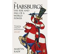 Martyn Rady – The Habsburgs – The Rise and Fall of a World Power – Tapa blanda
