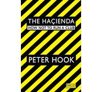 The Hacienda: How Not to Run a Club – Simon & Schuster