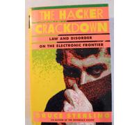 The Hacker Crackdown: Law and Disorder on the Electronic Frontier