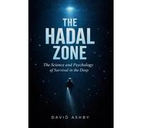 The Hadal Zone: The Science and Psychology of Survival in the Deep (The Science of Extremes)