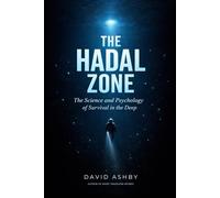 The Hadal Zone: The Science and Psychology of Survival in the Deep (The Science of Extremes)
