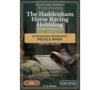 The Haddenham Horse Racing Hobbling - Classic Edition: An Elimination Whodunnit Puzzle Book - 10 Hard Cases · Classic Edition (House of Sharky Whodunnits)