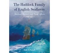The Haddock Family of English Seafarers: Merchant Mariners and Naval Officers 1327-1941