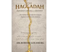 The Haggadah:Zionism's Drama of Destiny: The Battle for Jewish Sovereignty and Against Anti-Zionist Judaism