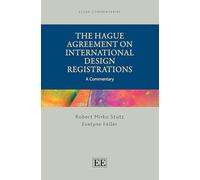 The Hague Agreement on International Design Registrations: A Commentary (Elgar Commentaries in Intellectual Property Law series)