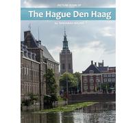 The Hague Den Haag: A Stunning Coffee Table Photo Book for Travel and Tourism Enthusiasts