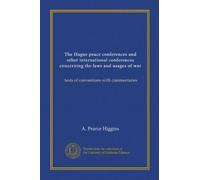 The Hague peace conferences and other international conferences concerning the laws and usages of war: texts of conventions with commentaries
