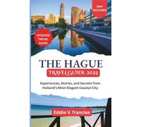THE HAGUE TRAVEL GUIDE 2025: Experiences, Stories, and Secrets from Holland’s Most Elegant Coastal City