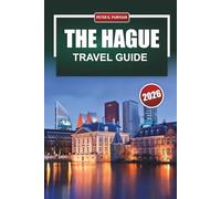 THE HAGUE Travel Guide 2026: Practical Tips for First Time Visitors on Neighborhoods, Museums, Food and Getting Around