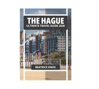 THE HAGUE ULTIMATE TRAVEL GUIDE 2026