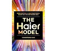 The Haier Model: Reinventing a multinational giant in the new network era