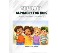 The Hair Alphabet for Kids: A Playful Guild to Hair Care from A to Z