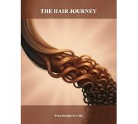 The Hair Journey: From Straight To Coily