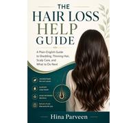 The Hair Loss Help Guide: A Plain-English Guide to Shedding, Thinning Hair, Scalp Care, and What to Do Next