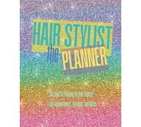 The Hair Stylist Planner: 365 Days of Planning for Hair Stylists: Track Appointments, Formulas, and Notes