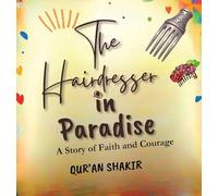 The Hairdresser in Paradise: A Story of Faith and Courage