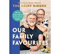 The Hairy Bikers: Our Family Favourites: Over 100 New Recipes Inspired by Our Journey Together: 2